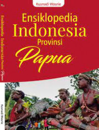 Ensiklopedia Indonesia Provinsi Papua