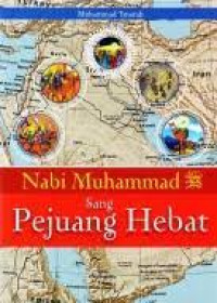 Nabi Muhammad Sang Pejuang Hebat