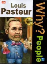 Why? People Louis Pasteur