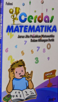 Cerdas Matematika: Jurus Jitu Pecahkan Matematika Dalam Hitungan Detik